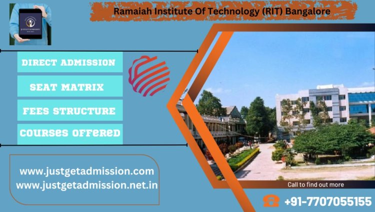 MS Ramaiah Institute of Technology (MSRIT ) Bangalore : Direct Admission 2023, Facilities, Courses, Fee Structure, How to Apply, Eligibility, Cutoff, Result, Counselling, Contact Details, etc.