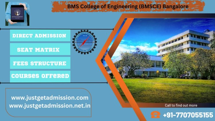 BMS College Of Engineering (BMSCE) Bangalore : Direct Admission 2023, Courses Offered, Fees Structure, Ranking, Placement