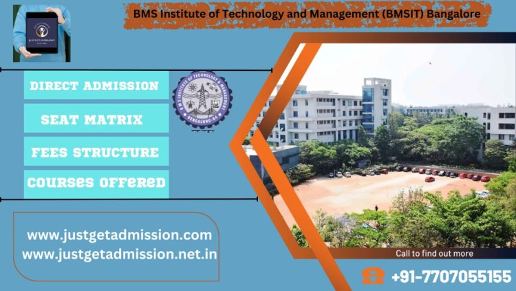 BMS Institute of Technology and Management (BMSIT) Bangalore : Direct Admission 2023, Courses Offered, Fees Structure, Ranking, Placement