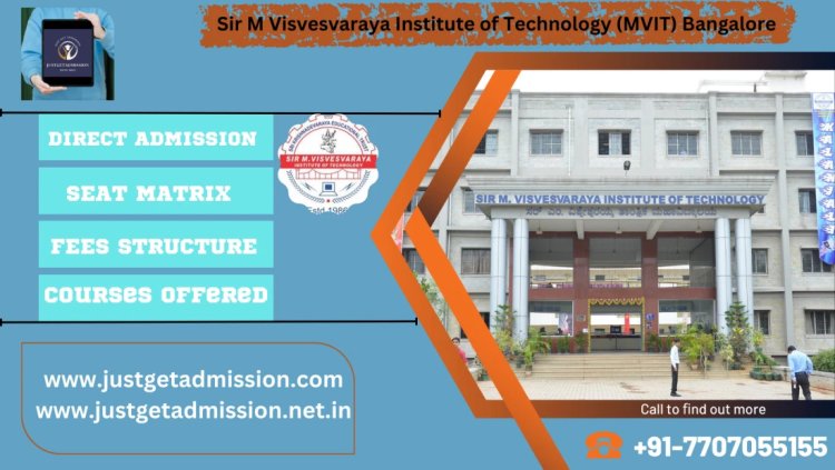 Sir M Visvesvaraya Institute of Technology (MVIT) Bangalore : Direct Admissions 2023 , Courses Offered, Fees Structure, Ranking, Cut Off , Placements