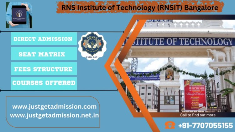 RNS Institute of Technology (RNSIT) Bangalore : Direct Admissions 2023 , Courses Offered, Fees Structure, Ranking, Cut Off , Placements