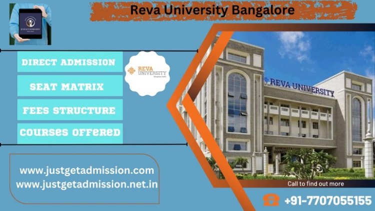 Reva University Bangalore : Direct Admissions 2023 , Courses Offered, Fees Structure, Ranking, Cut Off , Placements