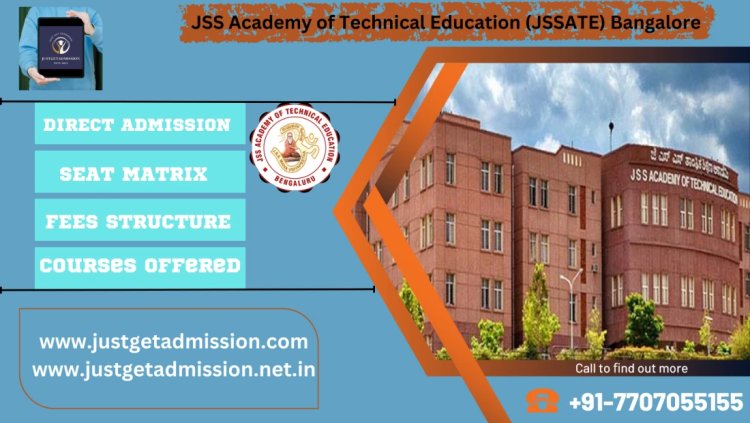 JSS Academy of Technical Education (JSSATE) Bangalore : Direct Admissions 2023 , Courses Offered, Fees Structure, Ranking, Cut Off , Placements