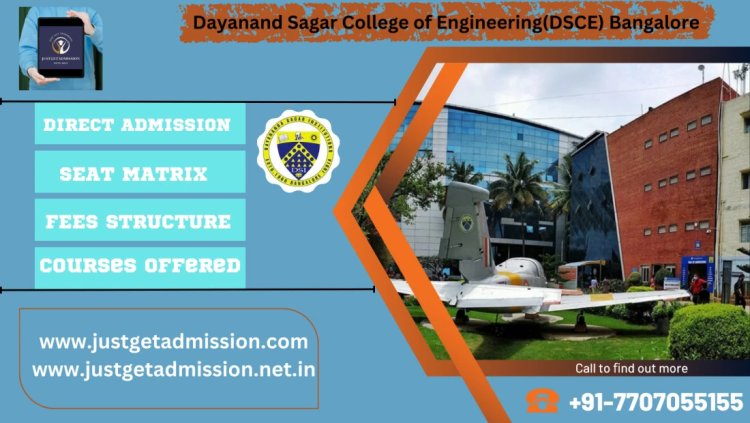 Dayanand Sagar College of Engineering(DSCE) Bangalore : Direct Admissions 2023 , Courses Offered, Fees Structure, Ranking, Cut Off , Placements