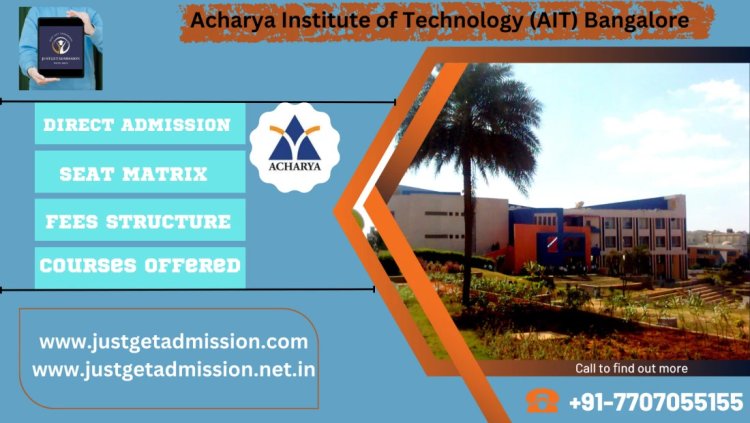 Acharya Institute of Technology (AIT) Bangalore : Direct Admissions 2023 , Courses Offered, Fees Structure, Ranking, Cut Off , Placements