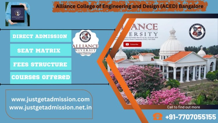 Alliance College of Engineering and Design (ACED) Bangalore : Direct Admissions 2023 , Courses Offered, Fees Structure, Ranking, Cut Off , Placements