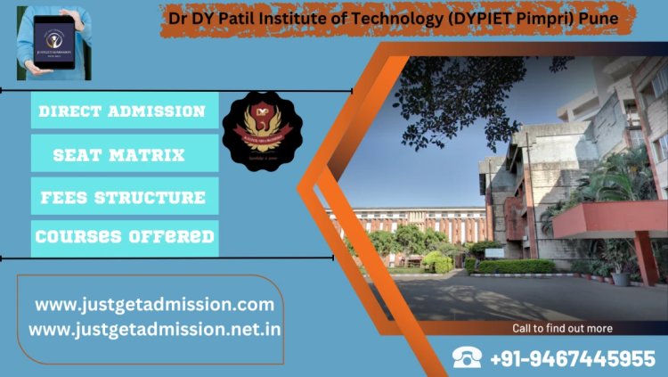 Dr DY Patil Institute of Technology (DYPIET Pimpri) Pune : Direct Admissions 2023 , Courses Offered, Fees Structure, Ranking, Cut Off , Placements
