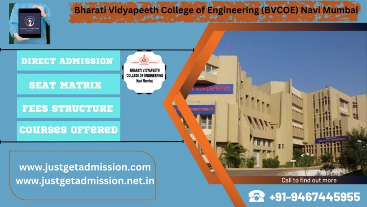 Bharati Vidyapeeth College of Engineering (BVCOE) Navi Mumbai : Direct Admissions 2023 , Courses Offered, Fees Structure, Ranking, Cut Off , Placements