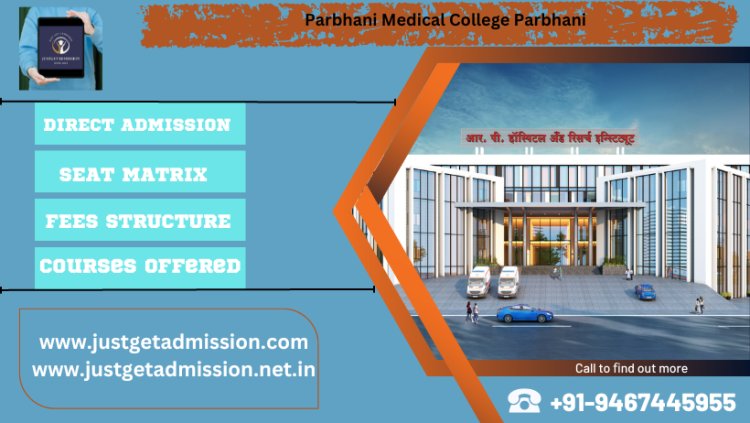 Parbhani Medical College Parbhani 2023-24 : Admission, Courses Offered, Fees Structure, Cutoff etc.