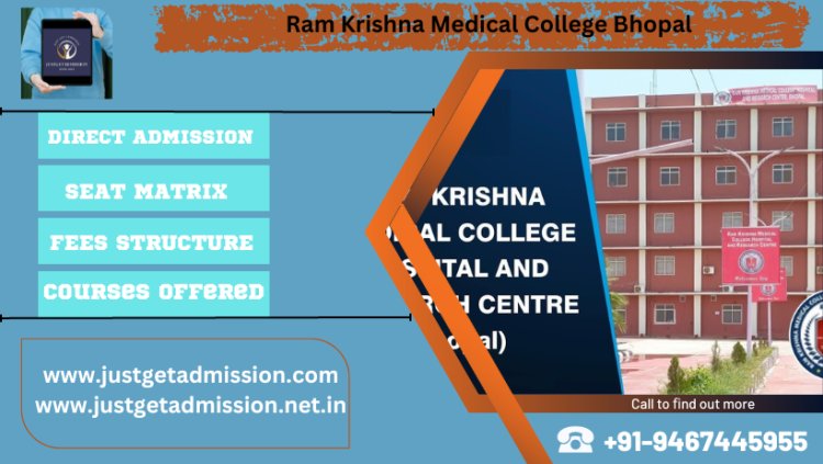 Ram Krishna Medical College Bhopal 2023-24 : Admission, Courses Offered, Fees Structure, Cutoff etc.