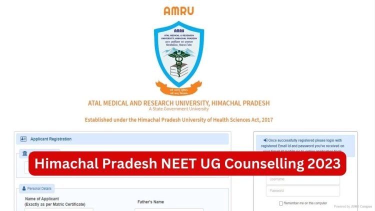 Himachal Pradesh NEET UG Counselling 2023 : Important Dates, Registration, Fees, Cutoff & More