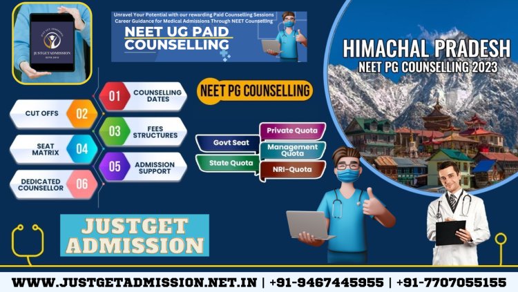 Himachal Pradesh NEET PG Counselling 2023 : Registration, Fees, Cut-off, Seat, Bond, Stipend, Admission